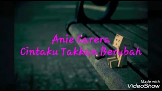 Download Cintaku Takkan Berubah-Anie Carera(Lirik Video) MP3