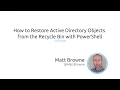 How To Restore Active Directory Objects From The Recycle Bin With PowerShell