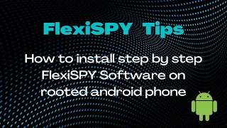 How to install step by step FlexiSPY software on rooted android phone