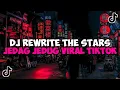 DJ REWRITE THE STARS || DJ YOU THINK IT'S EASY JEDAG JEDUG MENGKANE VIRAL TIKTOK