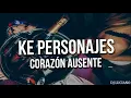 Ke Personajes - Corazón Ausente - Remix
