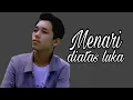Download Lagu Menari di atas Luka - Revo Ramon Cover ( Video Lirik)