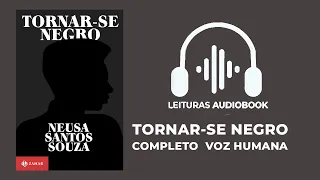 (ÁUDIO BOOK) -  Tornar-se negro: Ou As vicissitudes da identidade do negro brasileiro