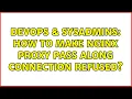 DevOps SysAdmins How to make nginx proxy pass along connection refused