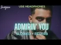 Admirin' You (SLOWED + REVERBED) | Karan Aujla (ft- Preston Pablo) | Imagine
