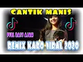 Download Lagu DJ KARO🎶🎧CANTIK MANIS || REMIX FULL BASS