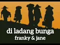 Download Lagu FRANKY \u0026 JANE - DILADANG BUNGA - lirik