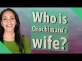 Who is Orochimaru s wife