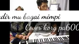 Download Hadir mu bagai mimpi. (cover) korg pa600. voc melda jihanita MP3