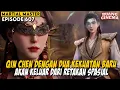 KUCING GEMOY MEMBERIKAN BANTUAN KEPADA KING QIN CHEN - Alur Cerita MARTIAL MASTER EPS 607-608