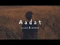 Download Lagu Aadat _(Slowed \u0026 Reverb) - Atif Aslam