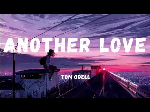 Download MP3 Another Love - Tom Odell (SAD Lyrics)