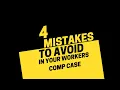 Avoid these 4 mistakes for a successful Workers Comp case