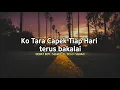 lirik lagu viral tiktok-ko tara capek tiap hari terus bakalai,,Debat Boy_SQUAD_X_SELO_SQUAD