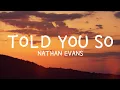 Download Lagu Nathan Evans - Told You So (Lyrics)