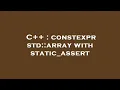 C constexpr std array with static - assert