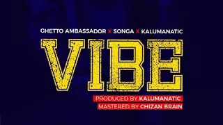 kalumanatic ghetto ambassador songa vibe