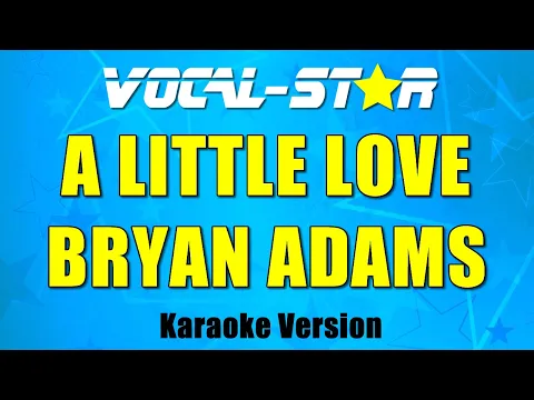 Download MP3 Bryan Adams - A Little Love (Karaoke Version) with Lyrics HD Vocal-Star Karaoke