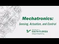 Mechatronics Sensing Actuation and Control