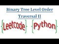 Leetcode Question 107 Binary Tree Level Order Traversal II in Python