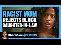 Download Lagu RACIST MOM Rejects BLACK Daughter-In-Law | Dhar Mann Bonus!