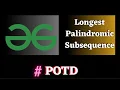 POTD gfg Longest Palindromic Subsequence solution Puneet Kumar IIITD