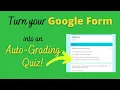 Turn on Quiz Mode and Auto-Grading in your Google Form