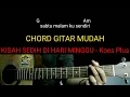 Lagu Kunci Gitar KISAH SEDIH DI HARI MINGGU - Koes Plus | Sangat simple dan mudah