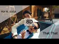 Download Lagu PSY, SUGA Of BTS - That That (8D Audio | Use Headphones 🎧)