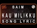 Download Lagu BAIM - KAU MILIKKU - SONG LYRIC