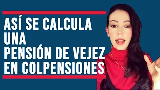 Cómo funciona COLPENSIONES I Cómo se calcula el monto de la pensión de vejez