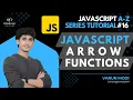 Arrow functions in JavaScript JavaScript A-Z Tutorial Series DiVaScript Varun Modi