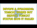 DevOps SysAdmins tomcat works but service tomcat status says it failed 2 Solutions