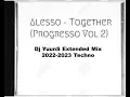 06/07 Alesso - Together / Progresso Vol. 2 (Dj YuunS Extended Mix 2022-2023) Techno