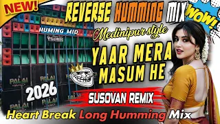 susovan remix new 1 step reverse humming mix yaar mera masum he 2026 new humming bass song 