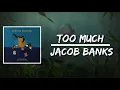 Too Much (Lyrics) by Jacob Banks
