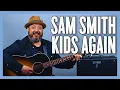 Sam Smith Kids Again Guitar Lesson + Tutorial