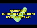 Wordpress Authenticate current user to REST API