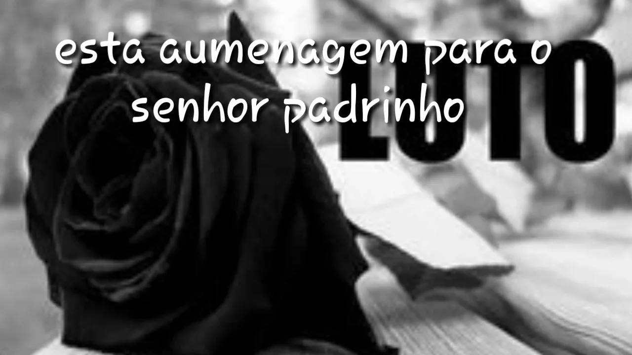 AUMENAGEM AO MEU PADRINHO]FALECEU]NO DIA 25/03/2018