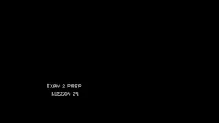 Exam 2 Prep - Lesson 24