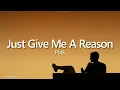 Download Lagu P!nk - Just Give Me a Reason (Lyrics)