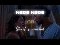 Download Lagu NEDE NEDE || Slowed + Reverbed || Harsh Edits || Female  Alisha Chinoy