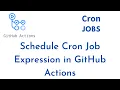 Schedule Cron Job Expression in GitHub Actions Cron task with GitHub Actions GitHub Actions