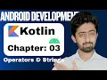 Kotlin Operators and Strings Explained Android Development Full Course Chapter 03