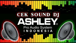 Download Cek Sound DJ full Bass dari ASHLEY PRO AUDIO MP3