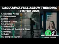 Download Lagu LAGU JAWA FULL ALBUM BIKIN GALAU TRENDING TIKTOK 2025 SEWATES KONCO, PELAMPIASAN, HTS