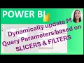 How to Dynamically update M Query Parameter based on SLICER or FILTERS in POWER BI Bind Parameter