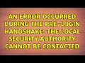 An error occurred during the pre-login handshake The local security authority cannot be contacted