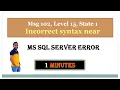 SQL Server Fix Error Msg 102 Level 15 State 1 InCorrect Syntax Error