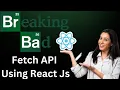 Fetch Breaking Bad Netflix Series Data with React - Learn How to Display it On Screen
